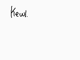 Drawn comment by ▽Ⓑurn▽™
"Kewl."
