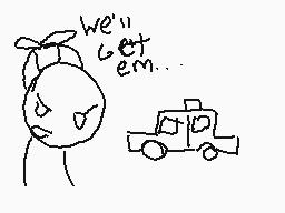 Drawn comment by maurice
"we'll get em.."