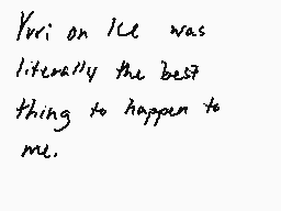 Drawn comment by A$れfìR£
"Yuri on Ice was literally the best thing to happen to me."