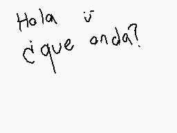 Drawn comment by KIKARU
"Hola ¿qué anda?"