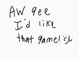 Drawn comment by Alex
"AW gee I'd like that game!"