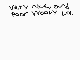 Drawn comment by Miguel
"Very nice, and poor Wooly lol"