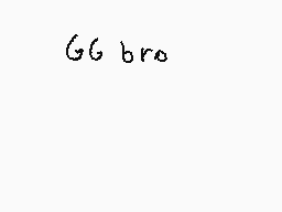Drawn comment by Miguel
"GG bro"