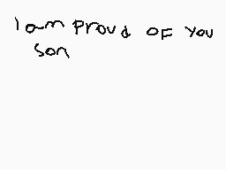 Drawn comment by Miguel
"I'm proud of you son"