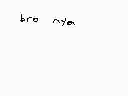 Drawn comment by Miguel
"bro nya"