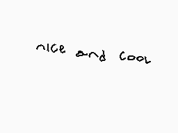 Drawn comment by Miguel
"nice and cool"