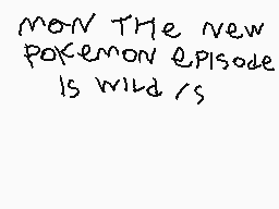 Drawn comment by midguel
"NOW THE NEW POKÉMON EPISODE IS WILD /S"