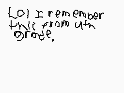 Drawn comment by Jared
"Lo! I remember this from 4th grade."