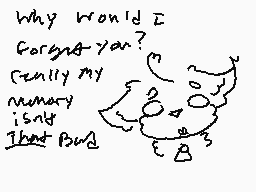 Drawn comment by kyoki～
"Why would I forget you? Really my memory isn't that bad"