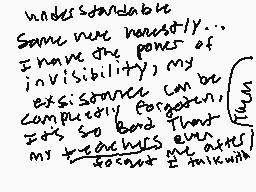 Drawn comment by kyoki～
"understandable. Some may honestly... I have the power of invisibility), my existence can be completely forgotten, It's so bad that my teachers even don't talk with me after school"