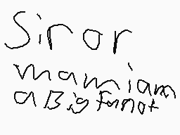 Drawn comment by JAYVIAN.C
"Siror mamiam a B is funot"