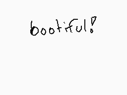 Drawn comment by gwenmlo
"bootiful!"