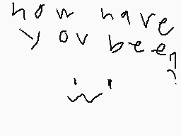 Drawn comment by MZ1
"how have you been?"