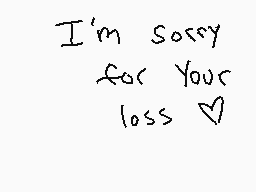 Drawn comment by trippy✕fox
"I'm sorry for your loss 💕"