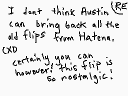 Drawn comment by GameRat101
"I don't think Austin can bring back all the old flips from Hatena. CXD certainly you can however this flip is so nostalgic!"
