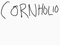 Drawn comment by GameRat101
"CORNHOLIO"