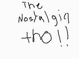 Drawn comment by Dominick
"The Nostalgia tho!!"