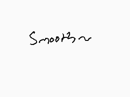 Drawn comment by Bubble★ミ
"Smooth~"