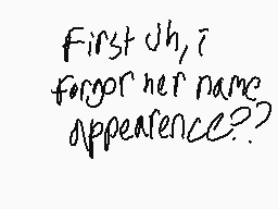 Drawn comment by •★Bubble★•
"First uh, i forgot her name appearance??"