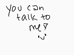 Drawn comment by ♪KeKeKat♪
"you can talk to me?"