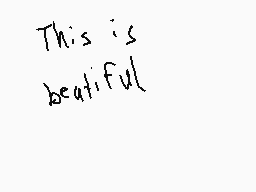 Drawn comment by ÂngelFox♪™
"This is beautiful"