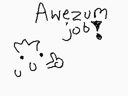Drawn comment by ☆Stickboy☆
"Awezum job!"