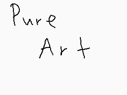 Drawn comment by James
"Pure Art+"