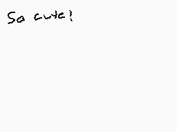 Drawn comment by Nakida
"So cute?"