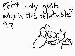Drawn comment by King Dork
"pfft holy gosh why is this relatable? 7?"
