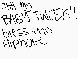 Drawn comment by MAMO
"ahh my BABY TWEEIS!! bless this flipnote"