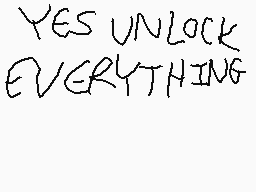 Drawn comment by Antんony•U•
"YES UNLOCK EVERYTHING"