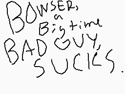 Drawn comment by Master L
"BROWSER, BIG TIME BAD GUY, SUCKS."
