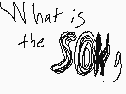 Drawn comment by 😃MⒶtt😃
"What is the song"