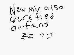 Drawn comment by ★D$!m@$〒£®
"New MV also were tied on fans"