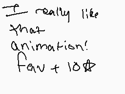Drawn comment by ian smith
"I really like that animation! fav + 10"