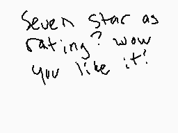 Drawn comment by ian smith
"Seven star as rating? wow you like it!"