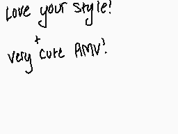 Drawn comment by 1999
"Love your style? Very cute AMV?"