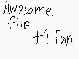 Drawn comment by Moltern YT
"Awesome flip +1 fan"
