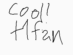 Drawn comment by Moltern YT
"cool +1 fan"