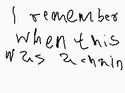 Drawn comment by Moltern YT
"I remember when this was a chain"