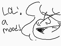 Drawn comment by StoryMaker
"La! a mood!"