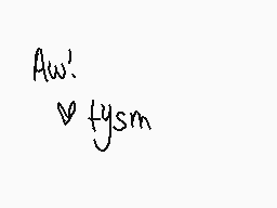 Drawn comment by ♣KiwiBear♣
"Aw! ✓ fysm"