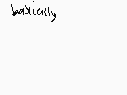 Drawn comment by PsykoNINJA
"basically"
