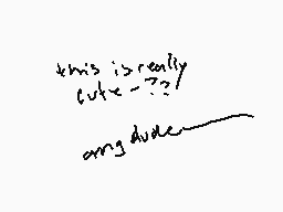 Drawn comment by DarkMoon
"this is really cute-??? ang dude"