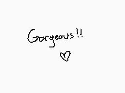 Drawn comment by DarkMoon
"Gorgeous!!"