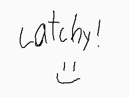 Drawn comment by Super☆Star
"catchy!"