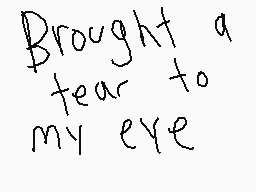 Drawn comment by Aberdeen
"Brought a tear to my eye"