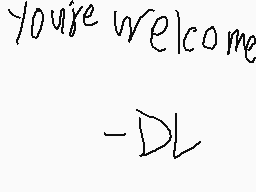 Drawn comment by DeAriyan
"you're welcome - DL"