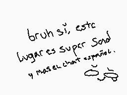 Drawn comment by KanüKya×
"bruhsí, estc lugares super Sood y mas. Chat español."