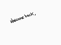 Drawn comment by Kanük××
"Welcome back."